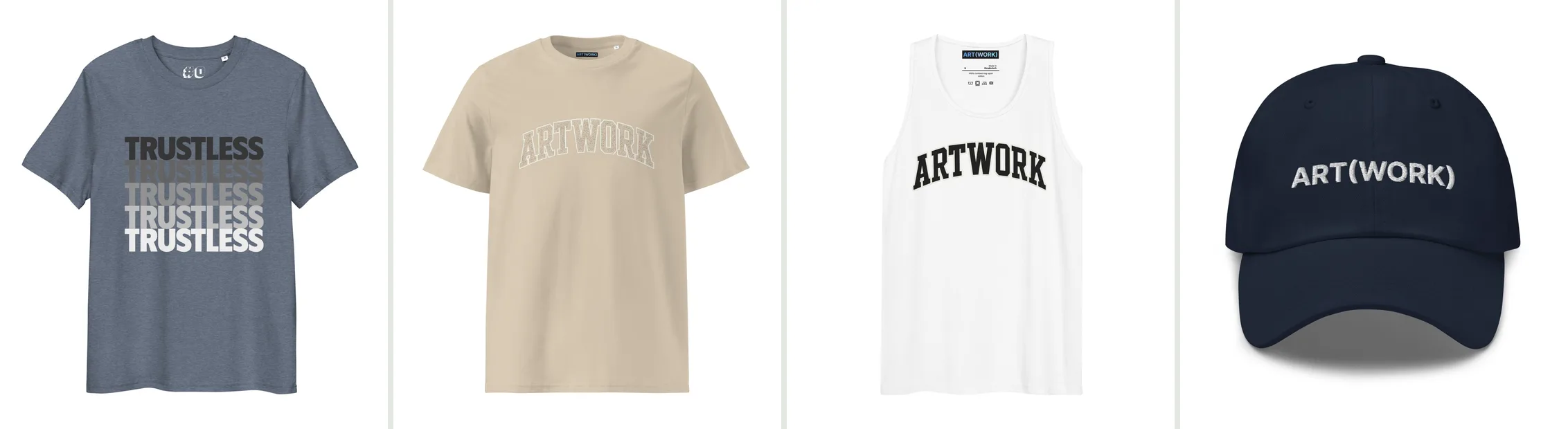 Four Printful mockups on white: the Trustless Fade tee in Dark Heather Blue, the ARTWORK tee in Desert Dust, the ARTWORK tank in white, and the ART(WORK) dad hat in navy